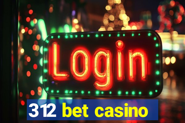 312 bet casino